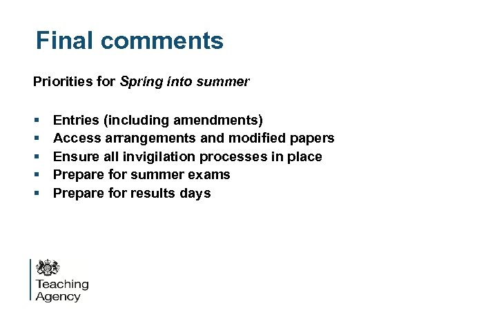 Final comments Priorities for Spring into summer § § § Entries (including amendments) Access