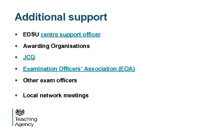 Additional support § EDSU centre support officer § Awarding Organisations § JCQ § Examination