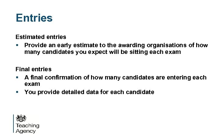 Entries Estimated entries § Provide an early estimate to the awarding organisations of how