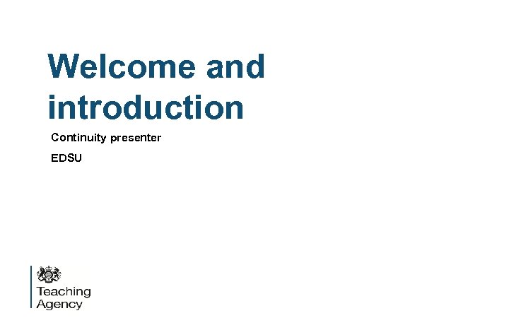 Welcome and introduction Continuity presenter EDSU 