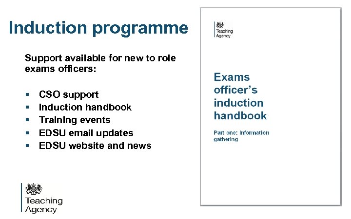 Induction programme Support available for new to role exams officers: § § § CSO