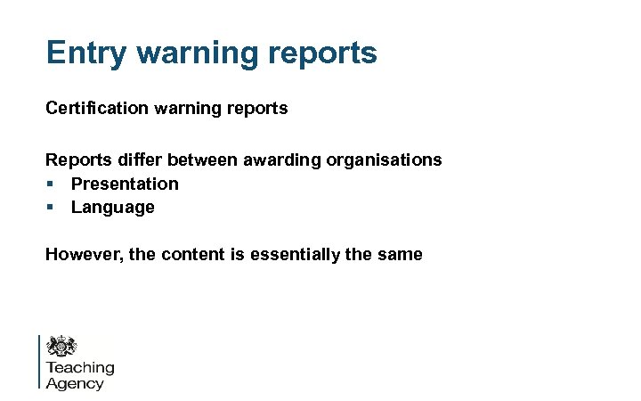 Entry warning reports Certification warning reports Reports differ between awarding organisations § Presentation §