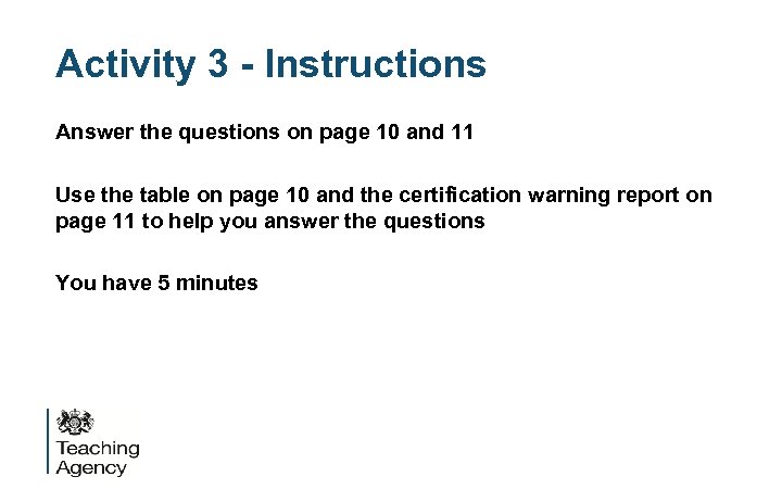 Activity 3 - Instructions Answer the questions on page 10 and 11 Use the