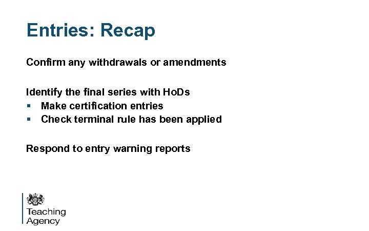 Entries: Recap Confirm any withdrawals or amendments Identify the final series with Ho. Ds