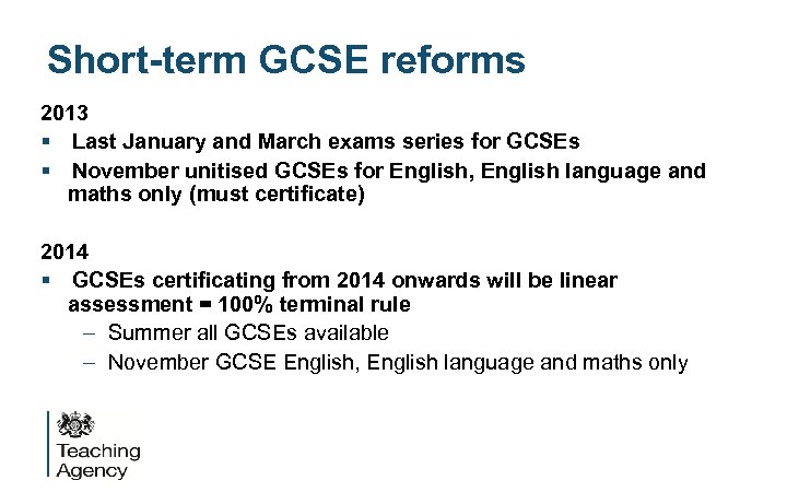 Short-term GCSE reforms 2013 § Last January and March exams series for GCSEs §