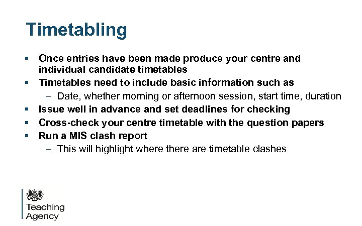 Timetabling § Once entries have been made produce your centre and individual candidate timetables
