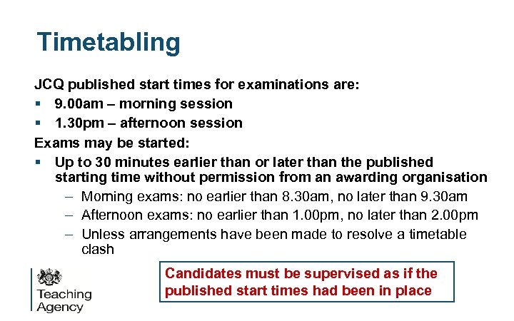Timetabling JCQ published start times for examinations are: § 9. 00 am – morning