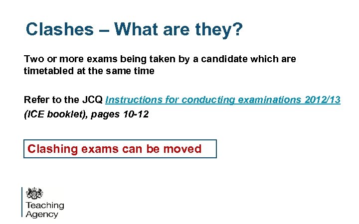 Clashes – What are they? Two or more exams being taken by a candidate
