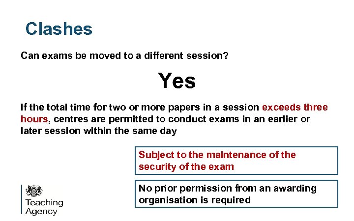 Clashes Can exams be moved to a different session? Yes If the total time