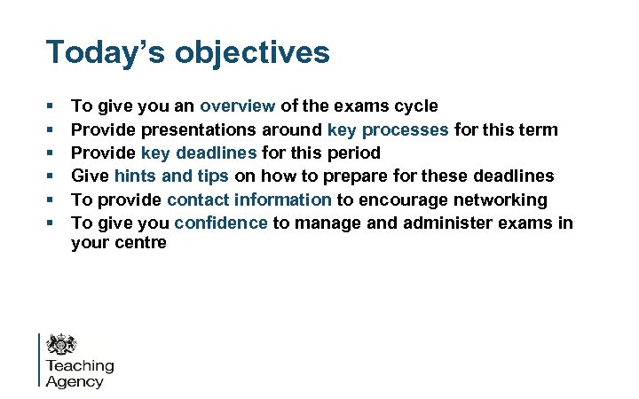 Today’s objectives § § § To give you an overview of the exams cycle