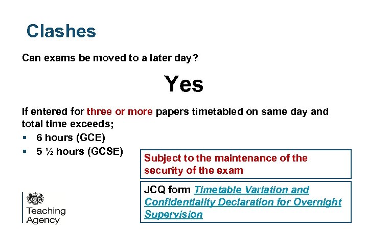 Clashes Can exams be moved to a later day? Yes If entered for three