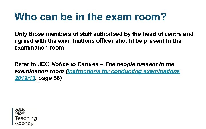 Who can be in the exam room? Only those members of staff authorised by