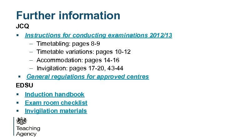 Further information JCQ § Instructions for conducting examinations 2012/13 – Timetabling: pages 8 -9