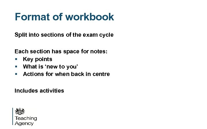 Format of workbook Split into sections of the exam cycle Each section has space