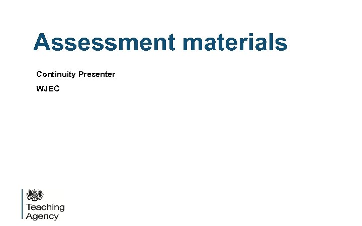 Assessment materials Continuity Presenter WJEC 