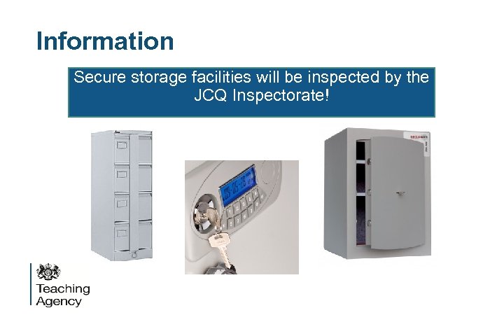 Information Secure storage facilities will be inspected by the JCQ Inspectorate! 
