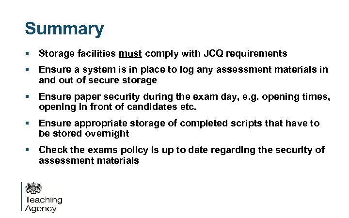 Summary § Storage facilities must comply with JCQ requirements § Ensure a system is