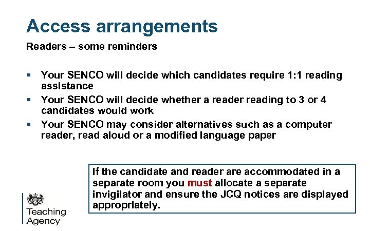 Access arrangements Readers – some reminders § Your SENCO will decide which candidates require