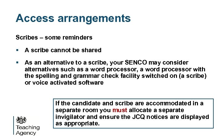 Access arrangements Scribes – some reminders § A scribe cannot be shared § As