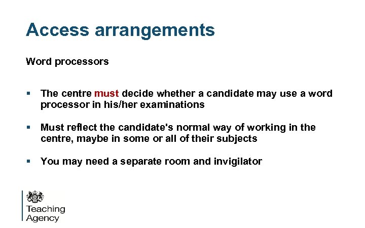 Access arrangements Word processors § The centre must decide whether a candidate may use