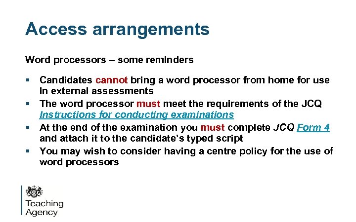 Access arrangements Word processors – some reminders § Candidates cannot bring a word processor