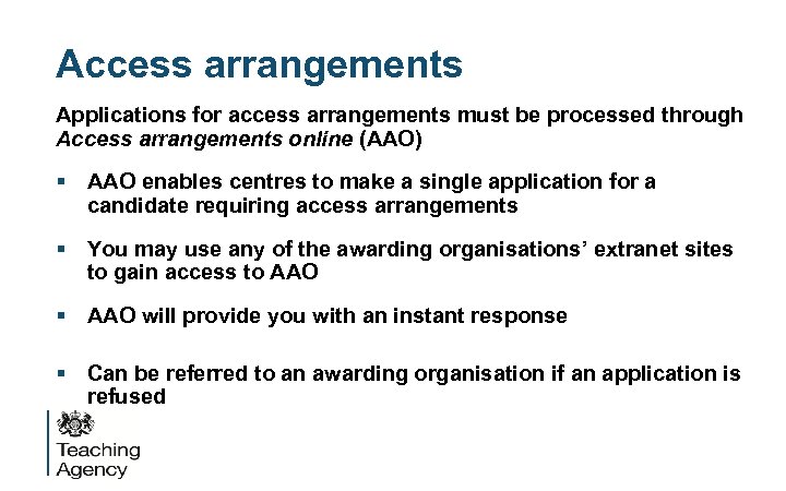 Access arrangements Applications for access arrangements must be processed through Access arrangements online (AAO)