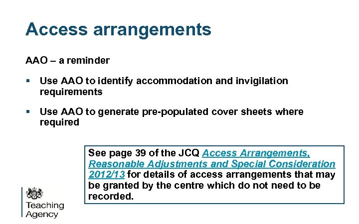 Access arrangements AAO – a reminder § Use AAO to identify accommodation and invigilation