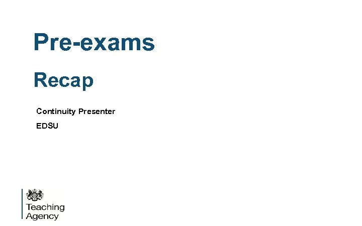 Pre-exams Recap Continuity Presenter EDSU 