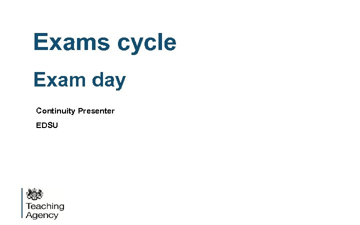 Exams cycle Exam day Continuity Presenter EDSU 