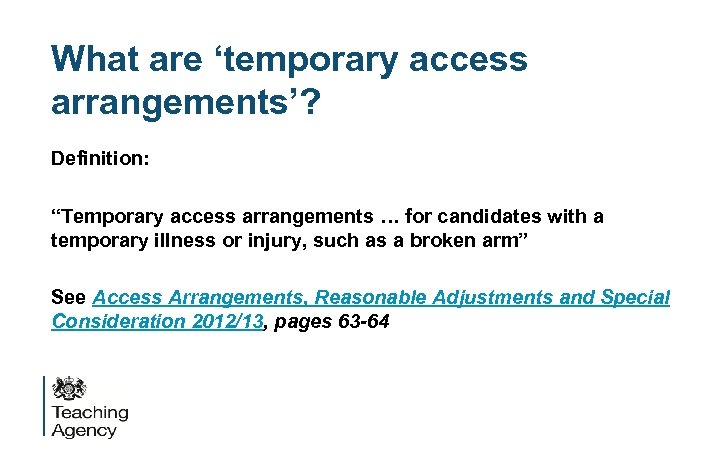 What are ‘temporary access arrangements’? Definition: “Temporary access arrangements … for candidates with a