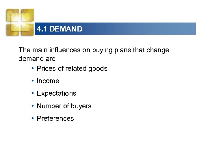 4. 1 DEMAND The main influences on buying plans that change demand are •