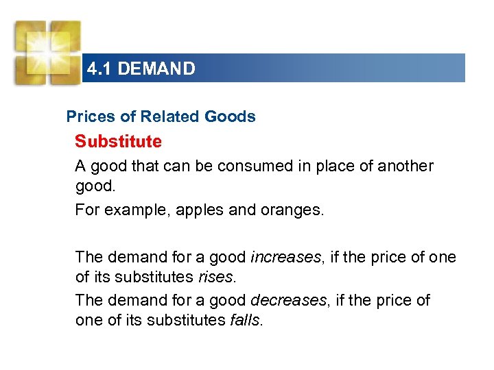 4. 1 DEMAND Prices of Related Goods Substitute A good that can be consumed