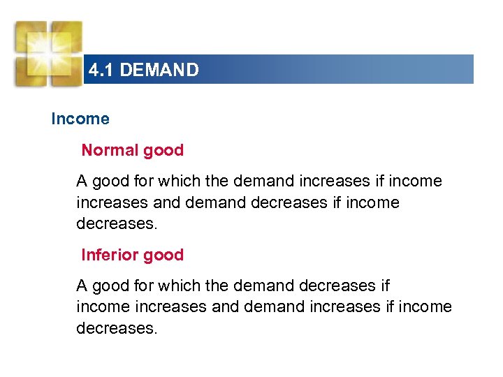 4. 1 DEMAND Income Normal good A good for which the demand increases if