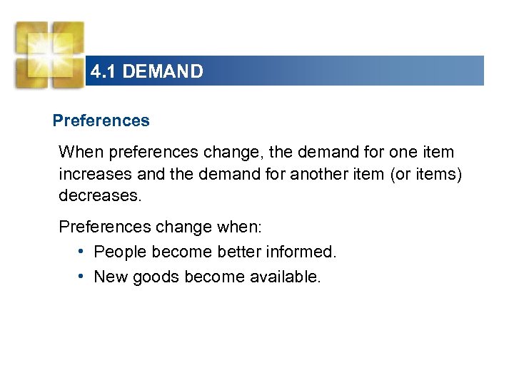 4. 1 DEMAND Preferences When preferences change, the demand for one item increases and