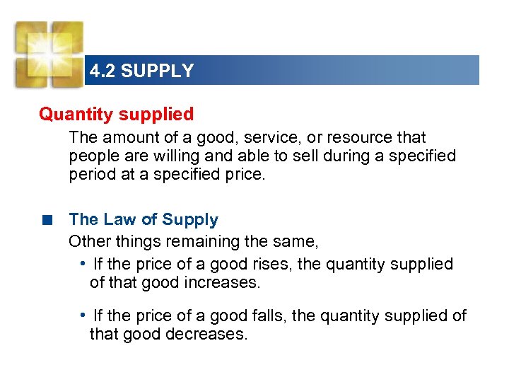 4. 2 SUPPLY Quantity supplied The amount of a good, service, or resource that