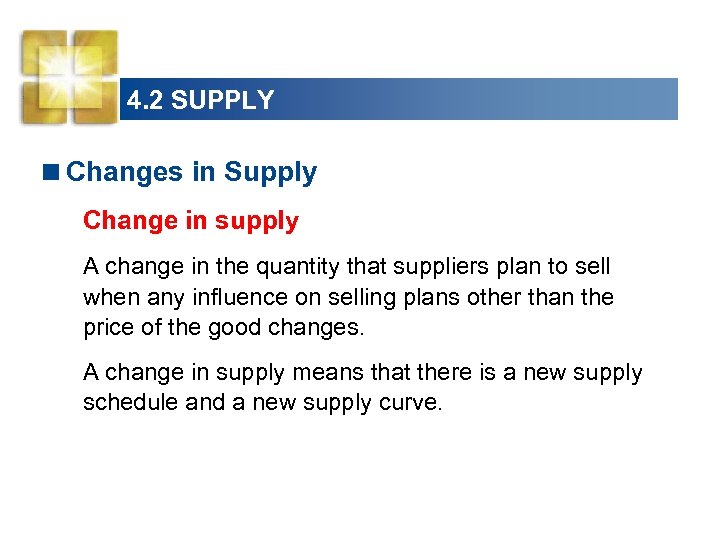 4. 2 SUPPLY <Changes in Supply Change in supply A change in the quantity