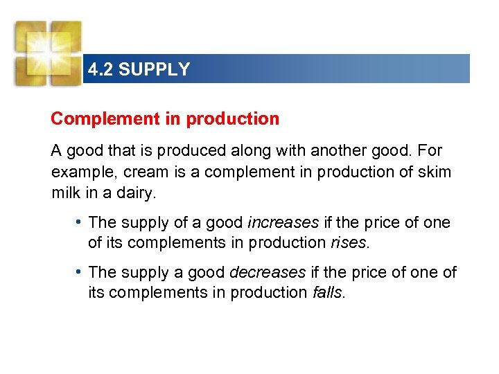 4. 2 SUPPLY Complement in production A good that is produced along with another