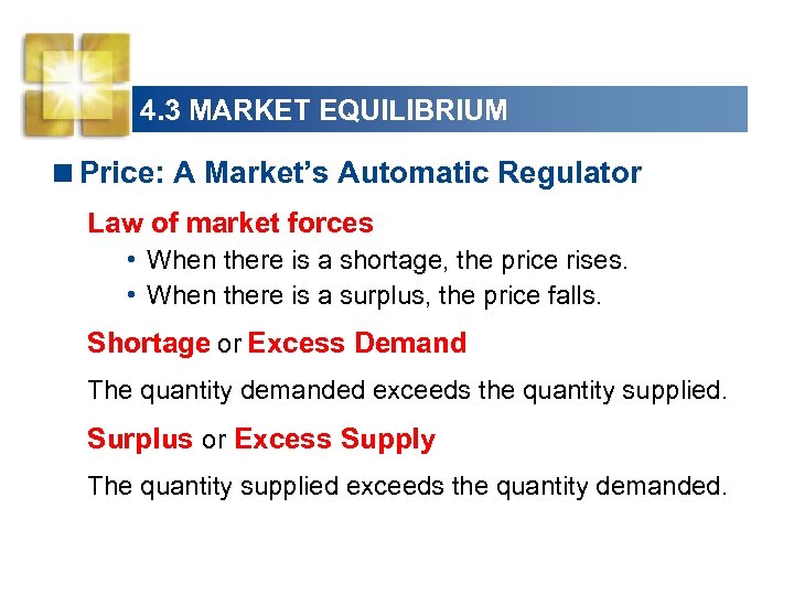 4. 3 MARKET EQUILIBRIUM <Price: A Market’s Automatic Regulator Law of market forces •