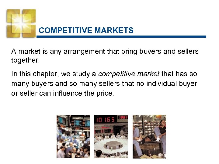 COMPETITIVE MARKETS A market is any arrangement that bring buyers and sellers together. In