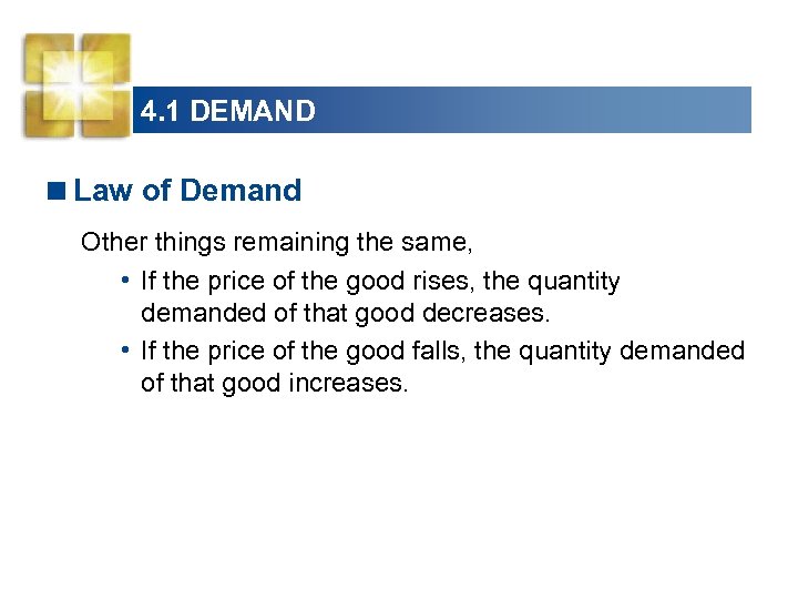 4. 1 DEMAND <Law of Demand Other things remaining the same, • If the