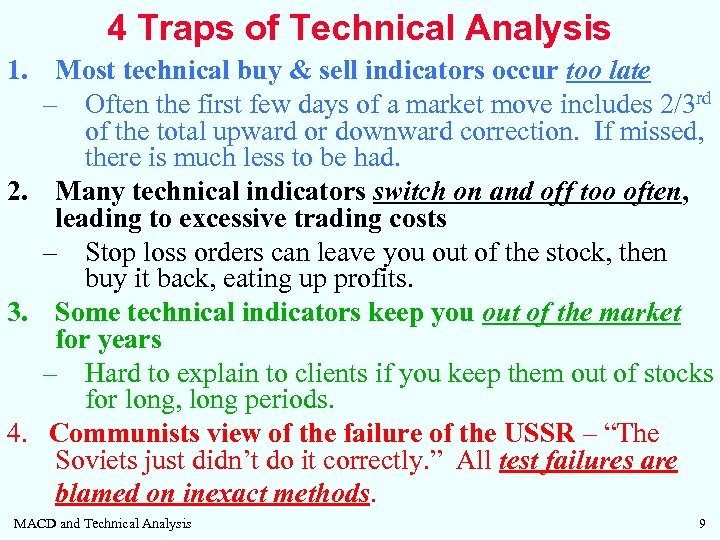 4 Traps of Technical Analysis 1. Most technical buy & sell indicators occur too
