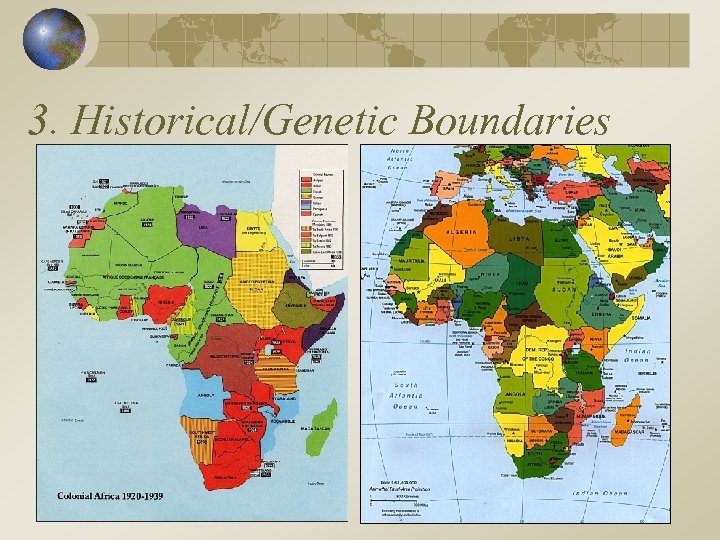 3. Historical/Genetic Boundaries C. Superimposed: border that is forced upon a territory without consideration