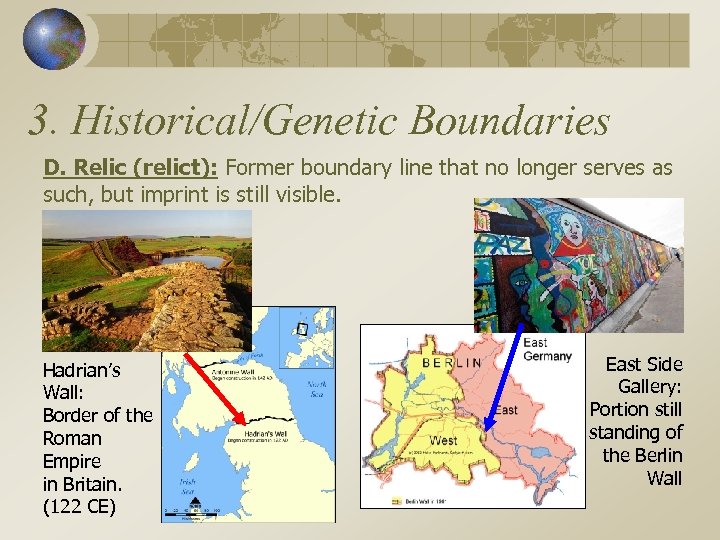 3. Historical/Genetic Boundaries D. Relic (relict): Former boundary line that no longer serves as