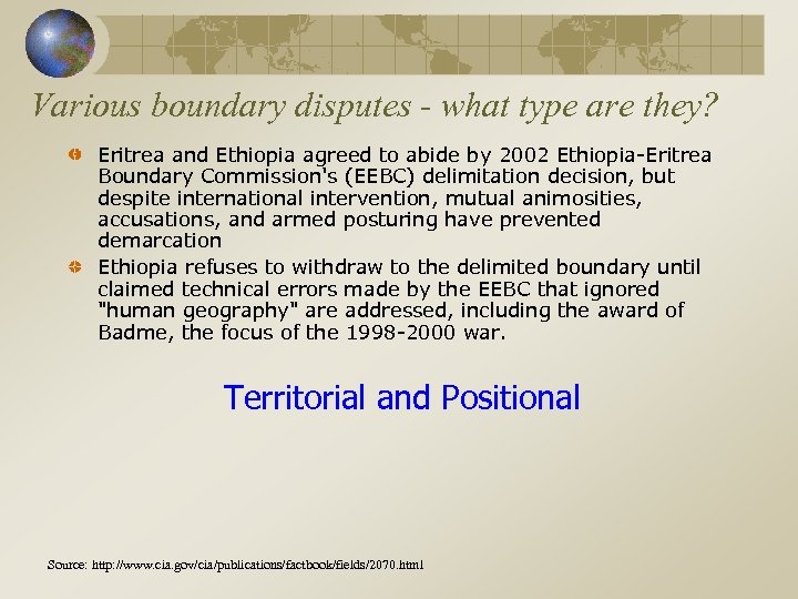 Various boundary disputes - what type are they? Eritrea and Ethiopia agreed to abide