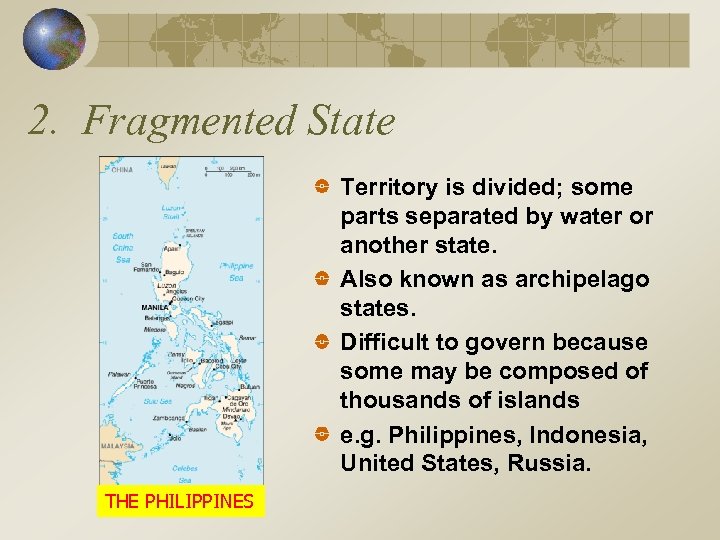 2. Fragmented State Territory is divided; some parts separated by water or another state.