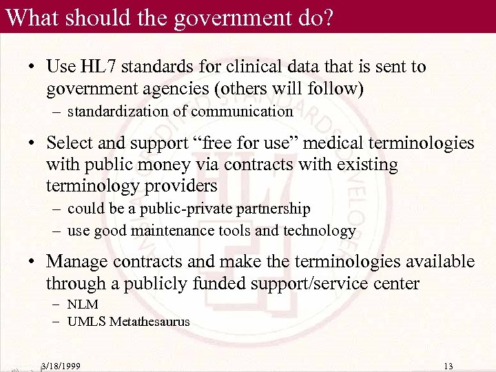 What should the government do? • Use HL 7 standards for clinical data that