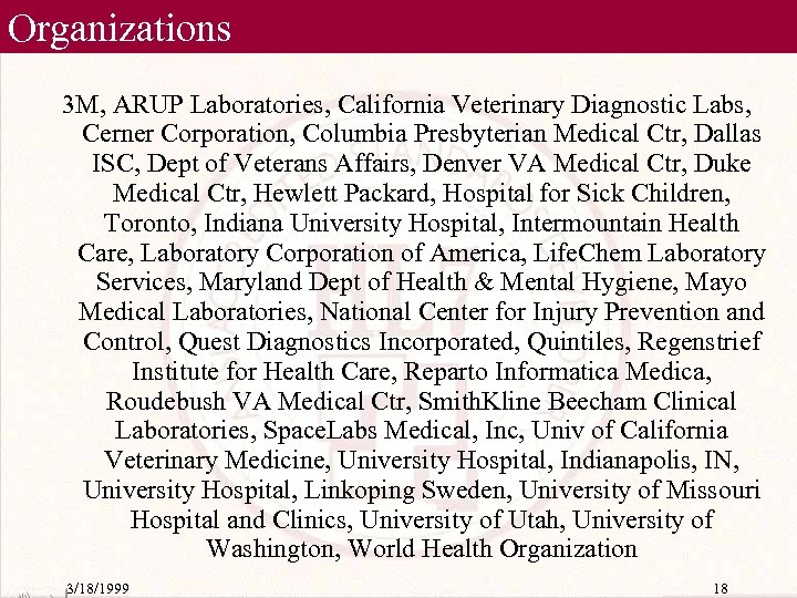 Organizations 3 M, ARUP Laboratories, California Veterinary Diagnostic Labs, Cerner Corporation, Columbia Presbyterian Medical