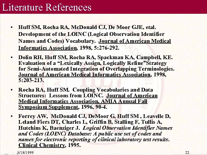 Literature References • Huff SM, Rocha RA, Mc. Donald CJ, De Moor GJE, etal.