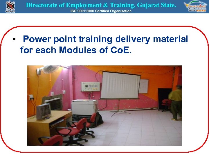  • Power point training delivery material for each Modules of Co. E. 