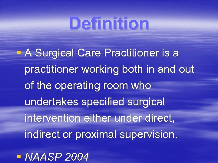 Definition § A Surgical Care Practitioner is a practitioner working both in and out
